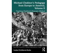 Michael Chekhov’s Pedagogy from Europe to America: Teaching Chekhov’s Dramatic Method (2)