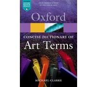 Michael Clarke The Concise Oxford Dictionary of Art Terms (Poche)