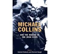 Michael Collins and the Making of the Irish State