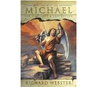 Michael Communicating with the Archangel for Guidance and Protection by Richard Webster Richard Webster (Auteur)