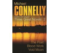 Michael Connelly: Three Great Novels: The Thrillers: The Poet, Blood Work, Void Moon