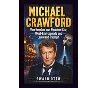 MICHAEL CRAWFORD: Vom Komiker zum Phantom-Star, West-End-Legende und Leinwand-Triumph