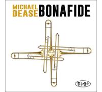 Michael Dease - Bonafide [Import]