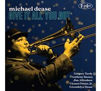Michael Dease - Give It All You Got