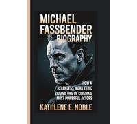 MICHAEL FASSBENDER BIOGRAPHY: How a Relentless Work Ethic Shaped one of the Cinema's most Powerful Actors