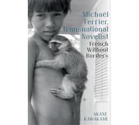 Michaël Ferrier, Transnational Novelist: French Without Borders