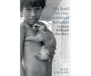 Michaël Ferrier, Transnational Novelist: French Without Borders