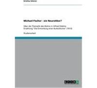 Michael Fischer - ein Neurotiker? Scherer, Kristina (Auteur)