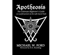 Michael Ford Apotheosis - The Ultimate Beginner's Guide to Luciferianism (Poche)