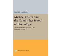 Michael Foster And The Cambridge School Of Physiology