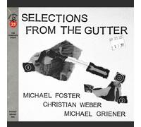 Michael Foster, Christian Weber, Michael Griener Selections from the Gutter (CD)
