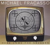 Michael Fracasso - Here Come The Savages