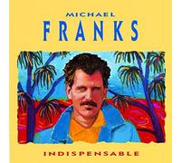 Michael Franks - Indispensable [Import]