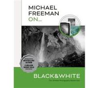 Michael Freeman On... Black White by Michael Freeman Michael Freeman (Auteur)