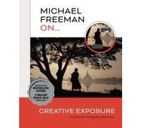 Michael Freeman On... Creative Exposure