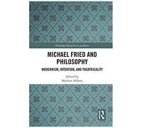 Michael Fried And Philosophy