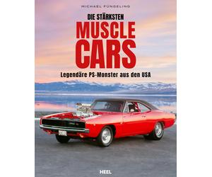 Michael Füng Die stärksten Muscle Cars: Legendäre PS-Monster aus de (Relié)