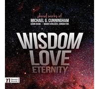 Michael G. Cunningham: Wisdom-Love-Eternity