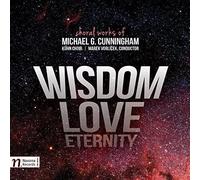 Michael G. Cunningham: Wisdom - Love - Eternity