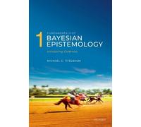 Michael G. Titelbaum Fundamentals of Bayesian Epistemology 1 (Poche)