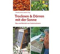 Michael Götz Heike Trocknen und Dörren mit der Sonne: Bau und Betrieb v (Poche)