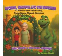Michael, Grandma and the Dinosaur: A Children’s Book About Family, Friendship and Magical Adventures