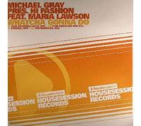 Michael Gray - Whatcha Gonna Do - Michael Gray Pres. Hi Fashion Feat. Maria Lawson 12"