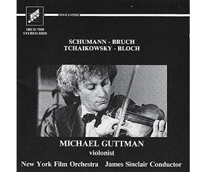 Michael Guttman - Romantic Music : Schumann : Fantasia / Bruch : Concerto / Tchaïkowsky : Meditation / Bloch : Suite "Baal Shem" (Three Pictures of Chassidic Life)