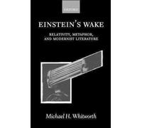 Einstein's Wake (Relativity, Metaphor, And Modernist Literature)