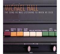 Michael Hall - The Song Was Listening to When He Died