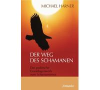 Michael Harner Der Weg des Schamanen: Das praktische Grundlagenwerk des (Poche)