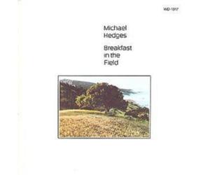 Michael Hedges BREAKFAST IN THE FIELD (CD) Album
