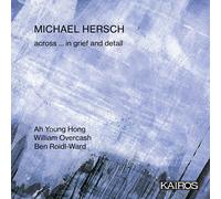 Young Hong – Across . in Grief and Detail – CD – Kairos