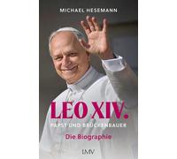 Michael Hesemann LEO XIV.: Papst und Brückenbauer - Die Biographie (Relié)