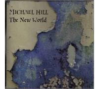 Michael Hill - The New World (UK Import)