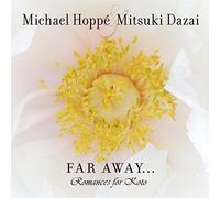 Michael Hoppe - Far Away: Romances For Koto [Cd]