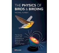Michael Hurben The Physics of Birds and Birding (Poche)