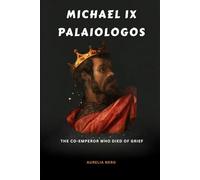 Michael IX Palaiologos: The Co-Emperor Who Died of Grief