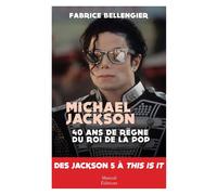 Michael Jackson 40 ans de règne du roi de la Pop - Fabrice Bellengier - Mareuil Editions - broché - Biographie