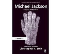 Michael Jackson (Ashgate Popular And Folk Music Series) (Paperback) Christopher R Smit, (Auteur)