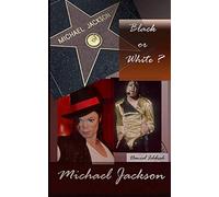 Michael Jackson, Black or White ?: Biographie de Michael Jackson