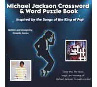 Michael Jackson Crossword and Word Puzzle Book: Inspired by the songs of the King of Pop: "Step into the music, magic, and meaning of Michael Jackson through puzzles!"