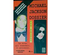 Michael Jackson dossier. La vita, gli scandali, il processo
