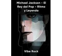 Michael Jackson - El Rey del Pop - Ritmo y Leyenda