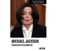 Michael Jackson, fabrication d'un monstre - Jean-Paul Bourre - Camion Blanc Eds - relié - Biographie
