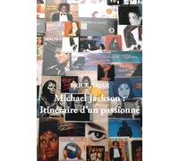 Michael Jackson : Itinéraire d'un passionné
