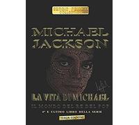 Michael Jackson - La Vita Di Michael: Il Mondo Del Re Del Pop