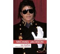 Michael Jackson le mythe Jean-Paul Bourre (Auteur), Philippe Manoeuvre (Préface)