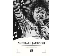 Michael Jackson: Le thriller derrière le costume: Curiosités biographiques sur le génie du moonwalk