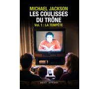 Michael Jackson - Les Coulisses du Trône : Vol1. La Tempête